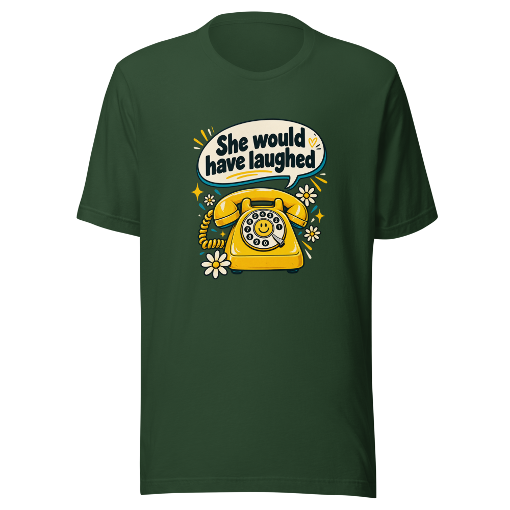 She Would Have Laughed Funny Meme T-Shirt - Image 7