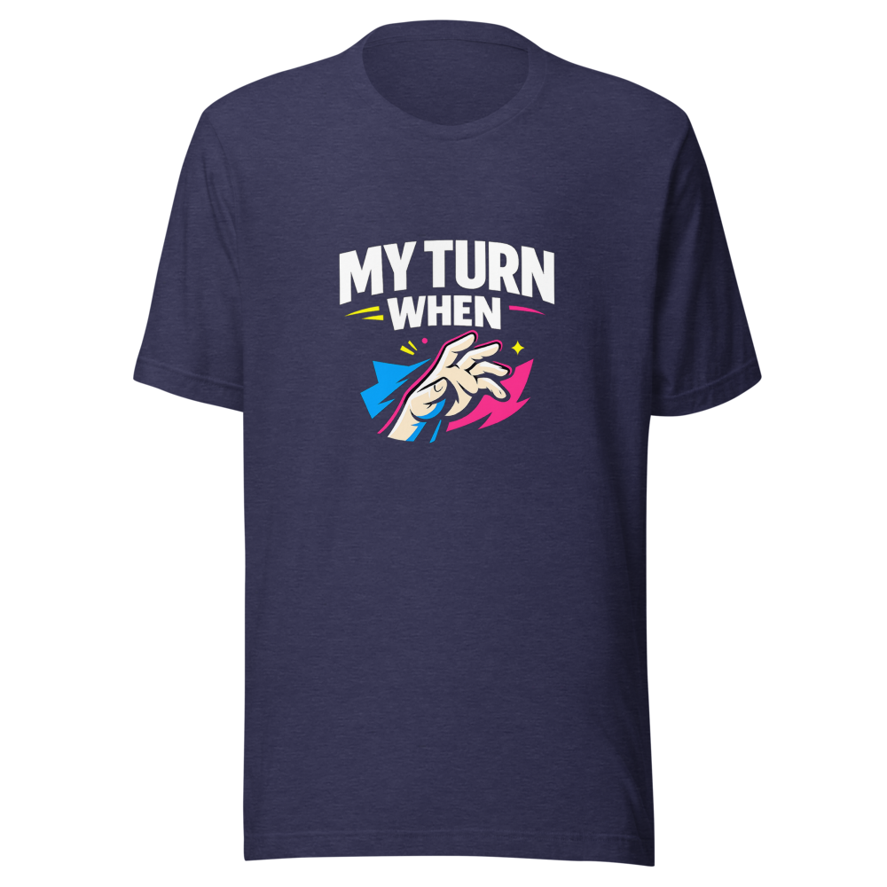 My Turn When Meme T-Shirt - Image 5