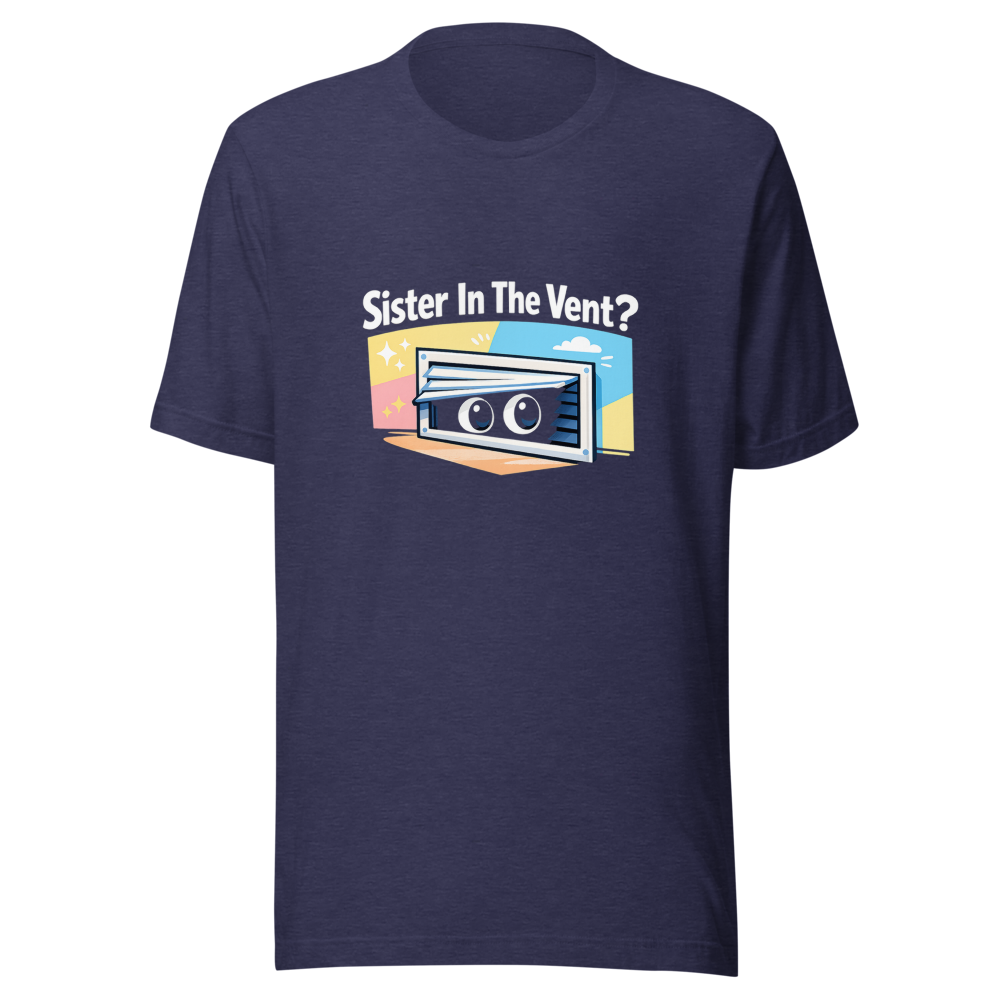 Sister In The Vent Meme T-Shirt - Image 5