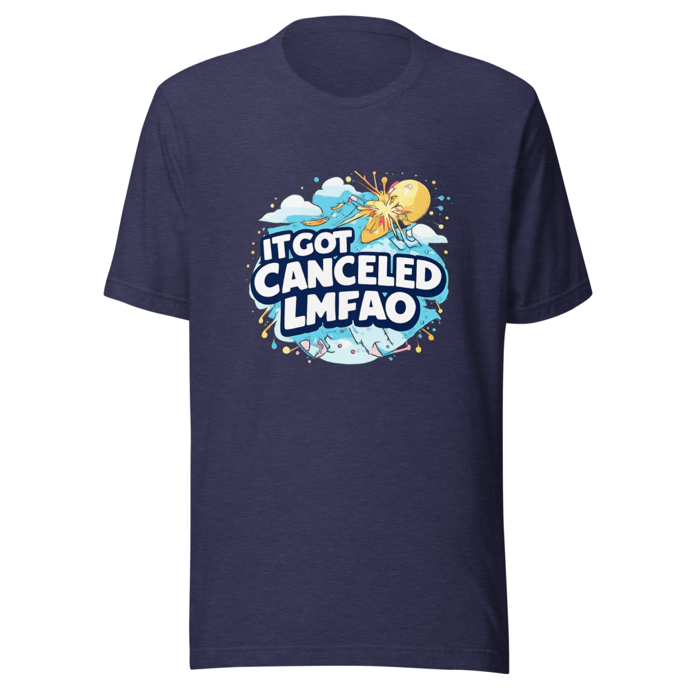 It Got Canceled LMFAO Funny Meme T-Shirt - Image 5