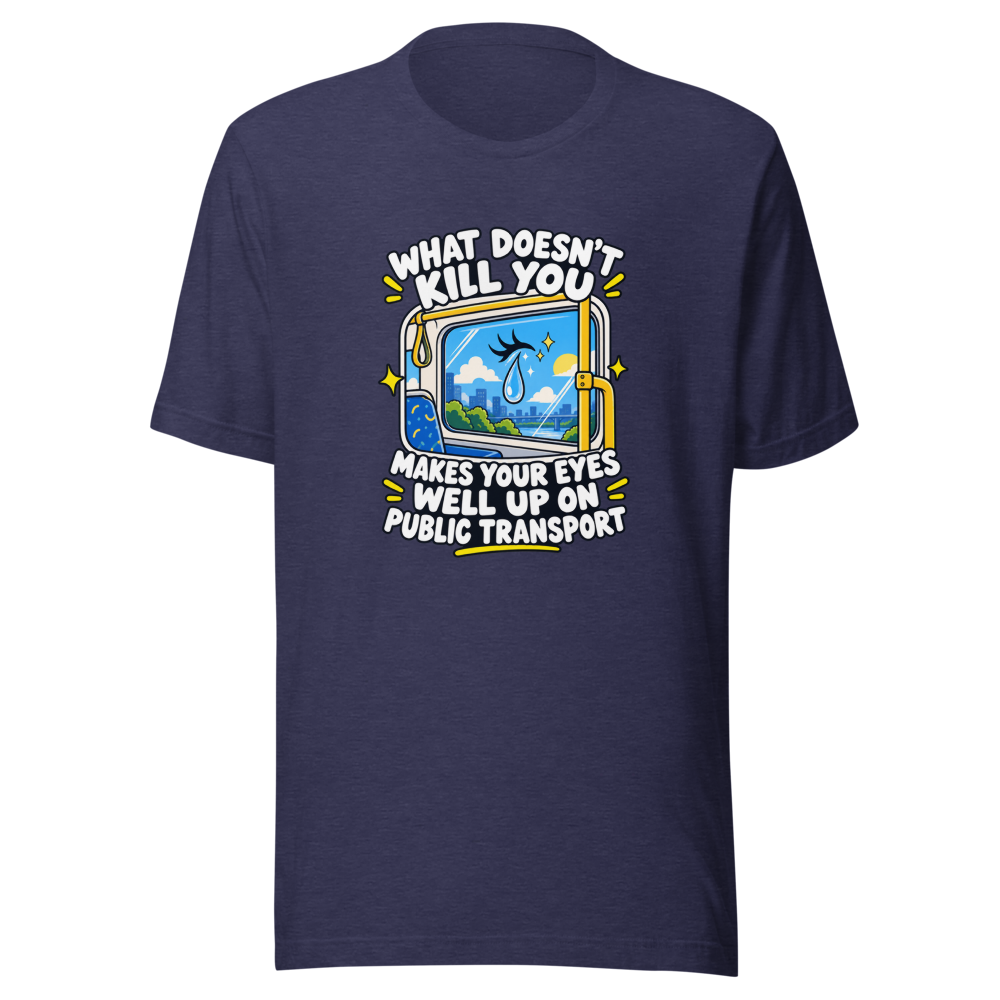Eyes Well Up Public Transport Funny Quote T-Shirt - Image 5