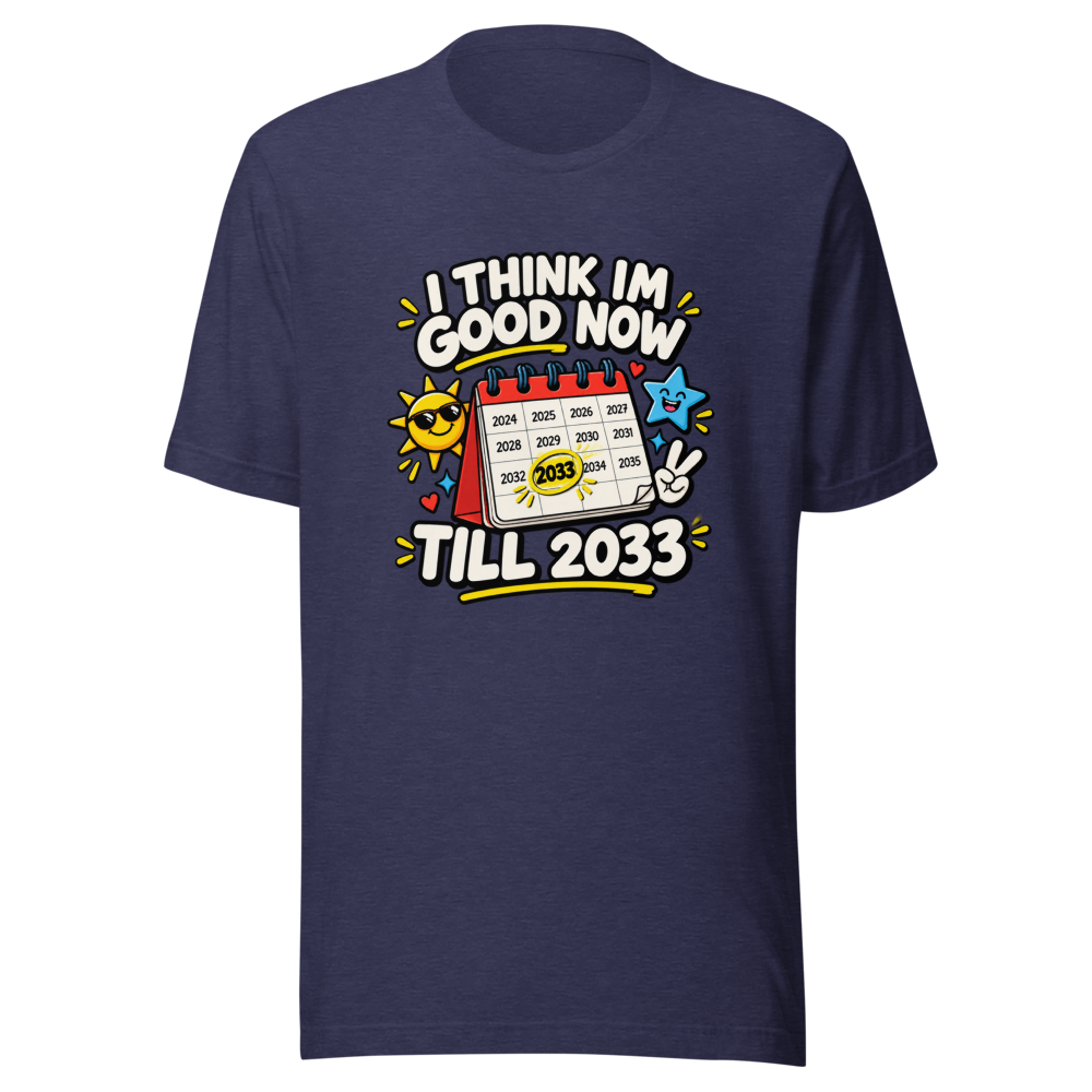 Good Until 2033 Funny Meme T-Shirt - Image 5