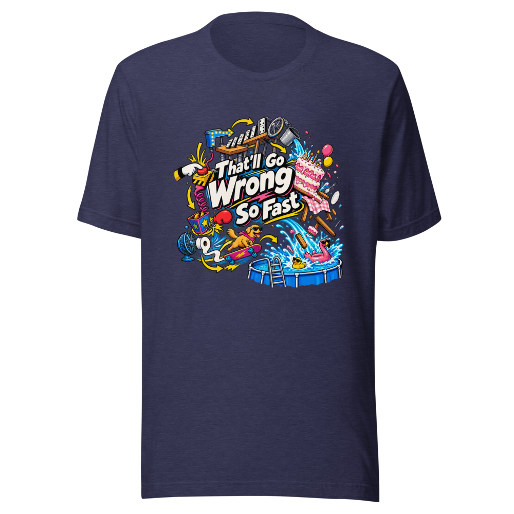 That'll Go Wrong So Fast Funny Meme T-Shirt - Image 5