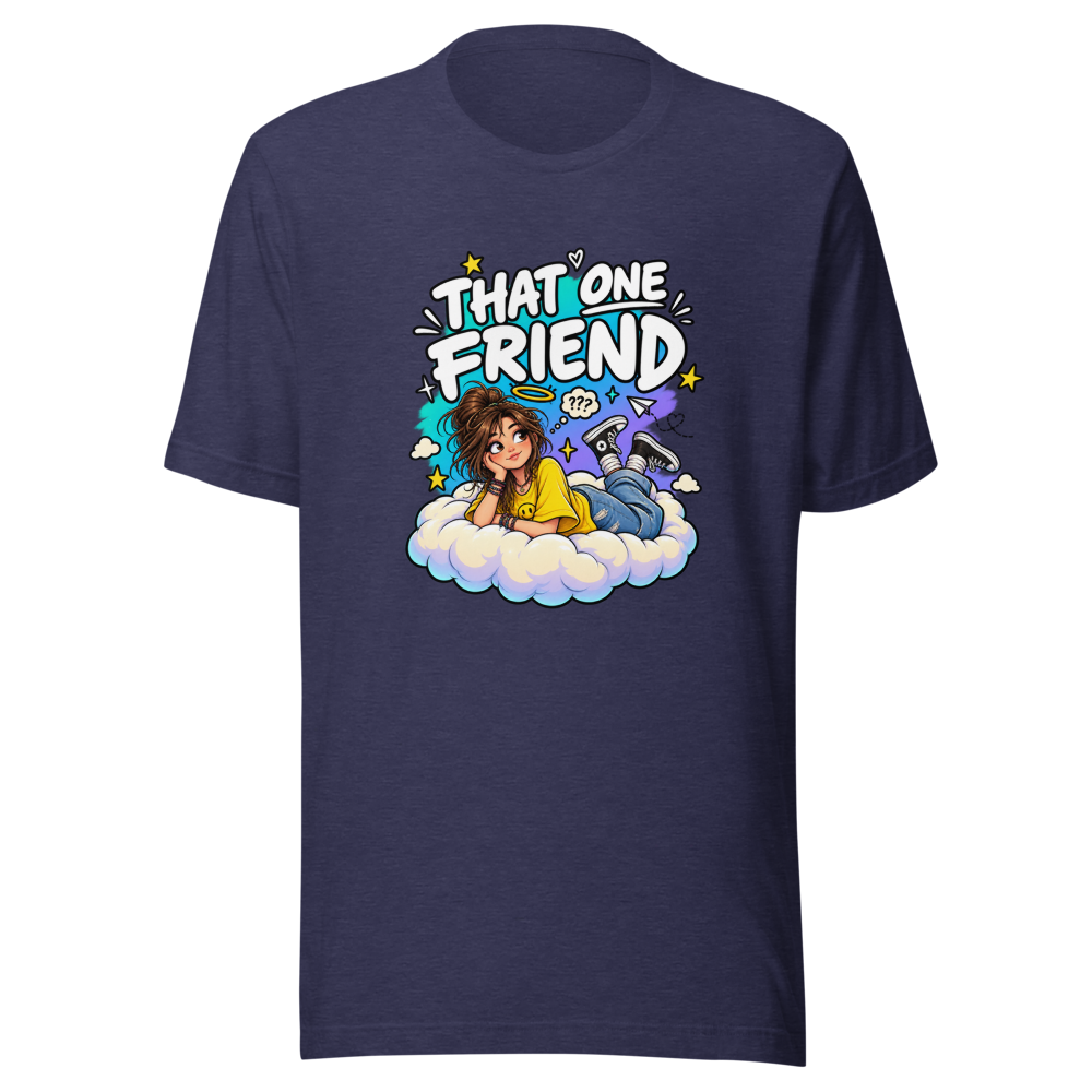 That One Friend T-Shirt | Funny Unemployed Pal Tee - Image 5