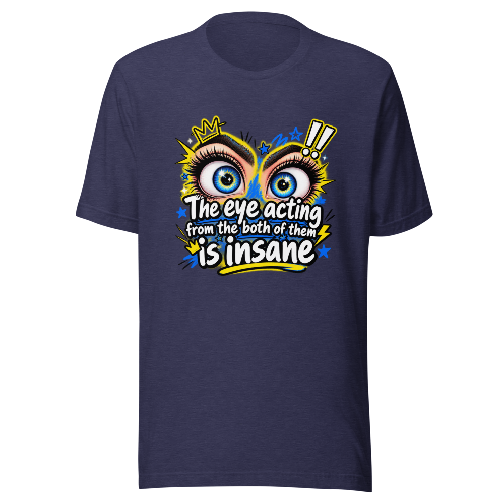 Insane Eye Acting Vibes T-Shirt - Image 5