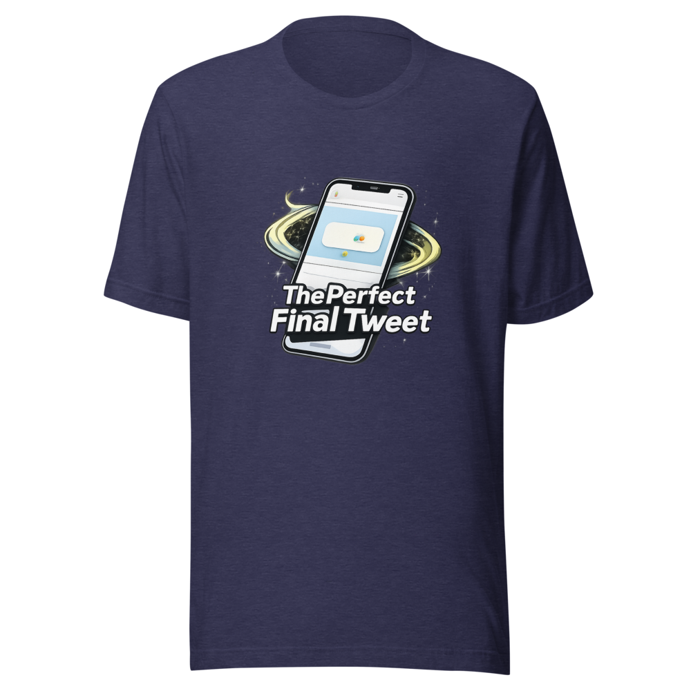 The Perfect Final Tweet Meme T-Shirt - Image 5