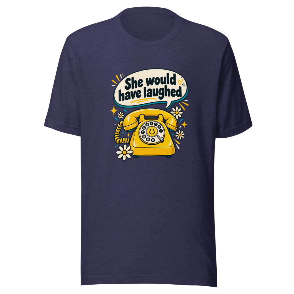 She Would Have Laughed Funny Meme T-Shirt - Image 5