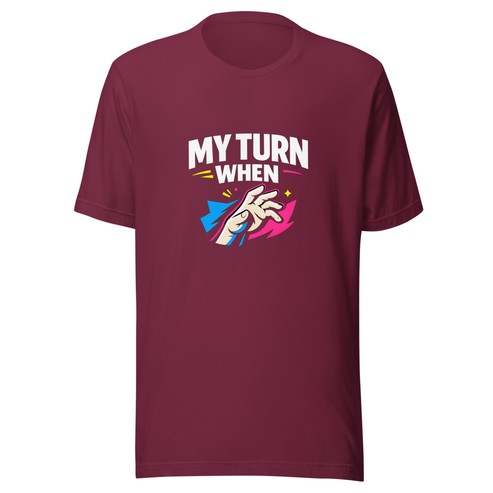 My Turn When Meme T-Shirt - Image 6