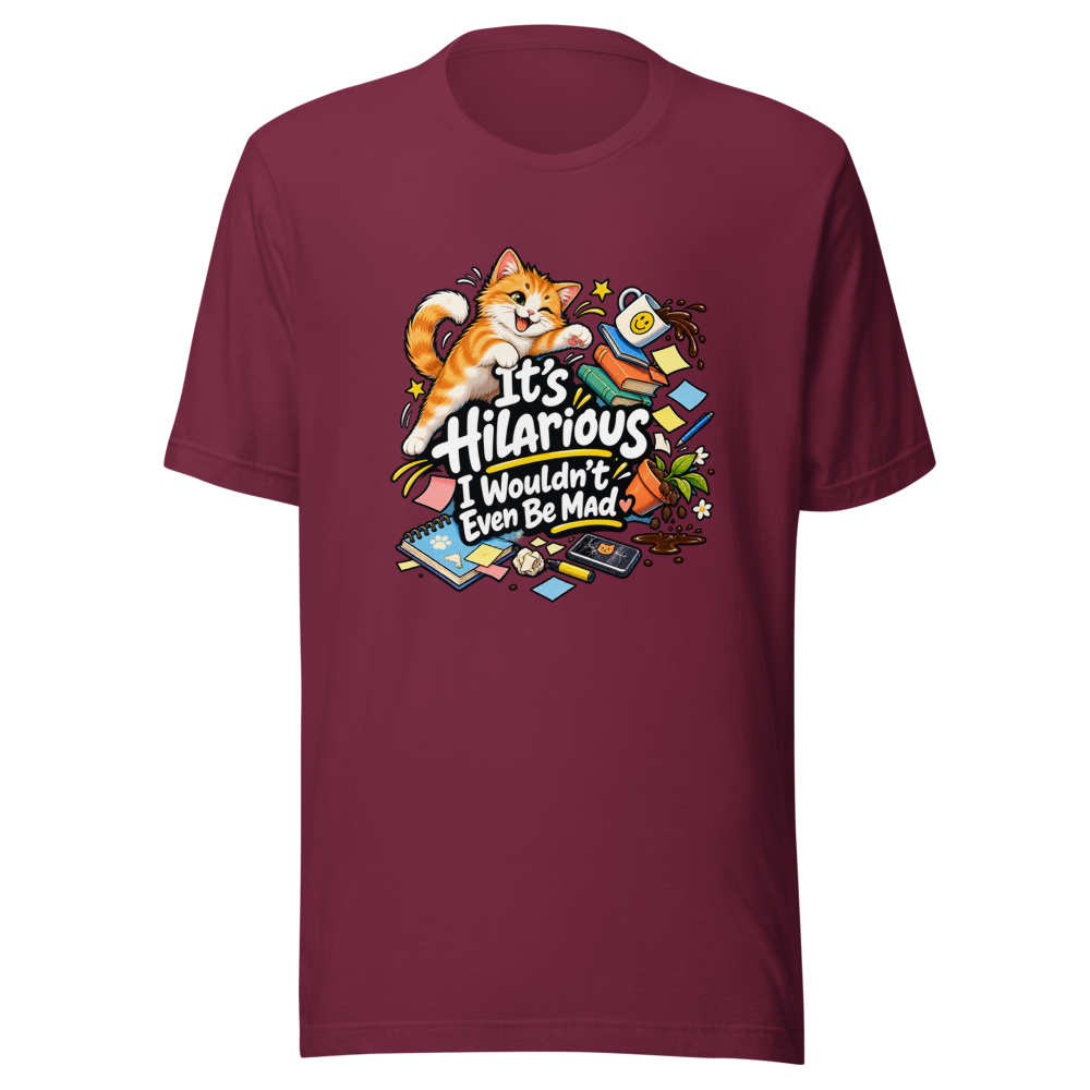 It's Hilarious I Wouldn't Even Be Mad T-Shirt - Image 6
