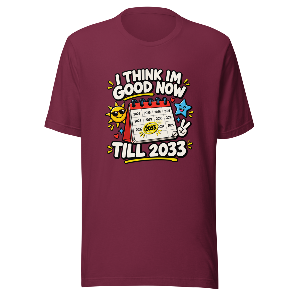 Good Until 2033 Funny Meme T-Shirt - Image 6
