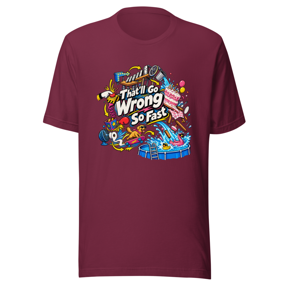 That'll Go Wrong So Fast Funny Meme T-Shirt - Image 6
