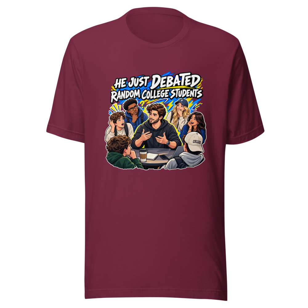 He Debated Random College Students Funny Meme Tee - Image 6