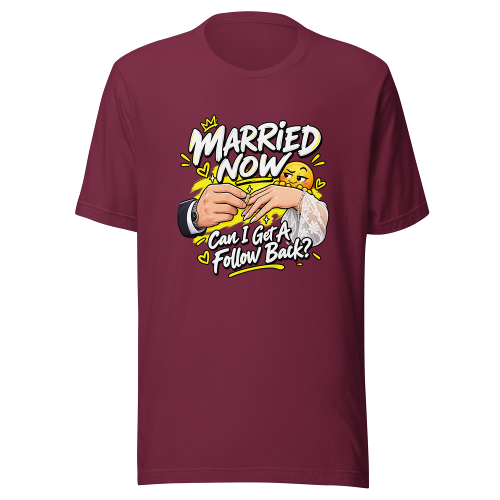 Married Now Follow Back Meme T-Shirt - Image 6