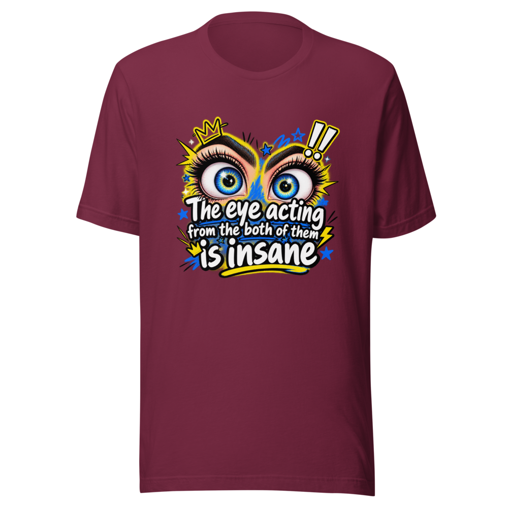 Insane Eye Acting Vibes T-Shirt - Image 6