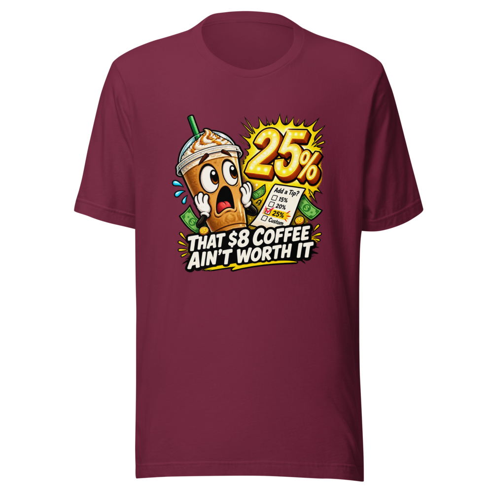 That $8 Coffee Ain't Worth It Tee - Image 6