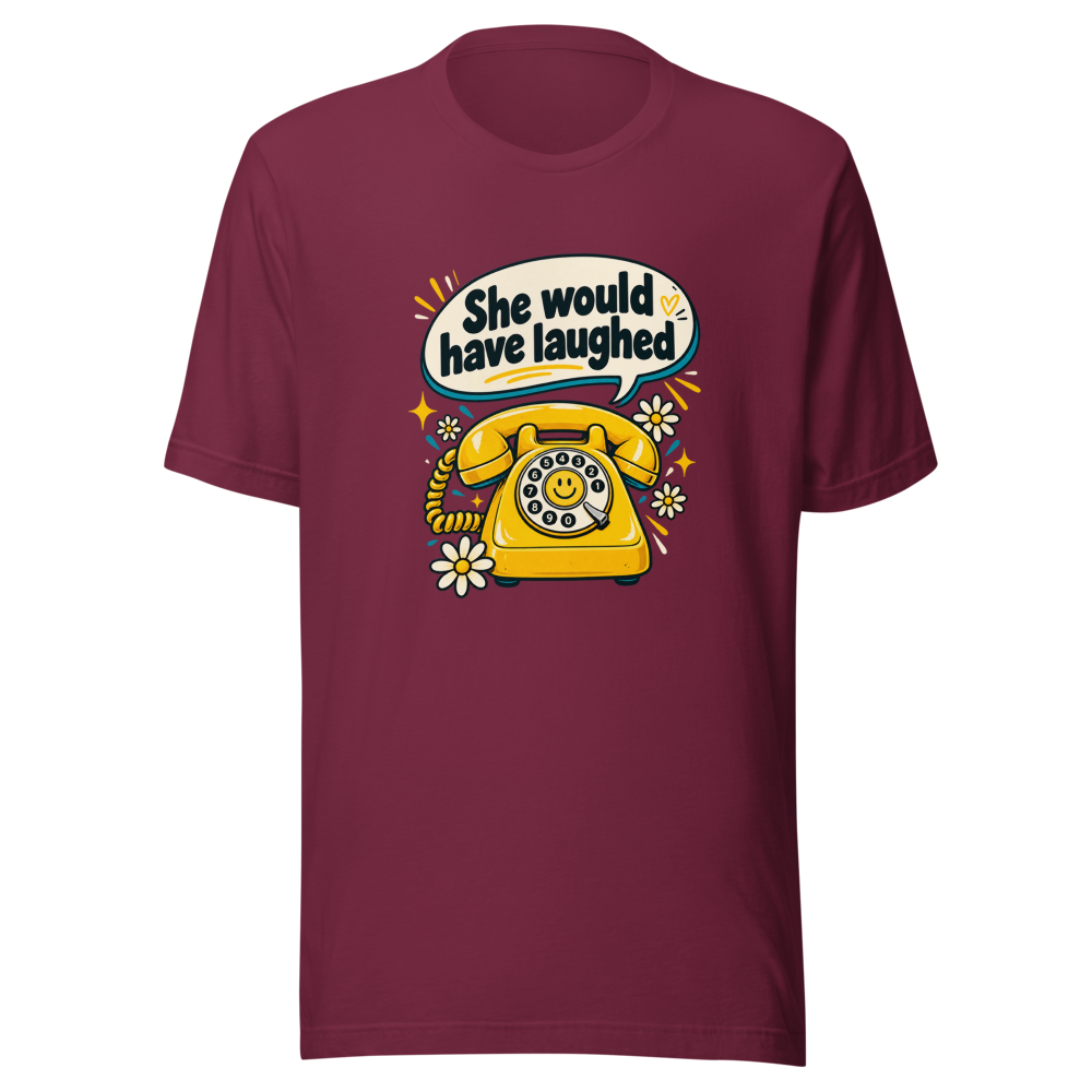 She Would Have Laughed Funny Meme T-Shirt - Image 6
