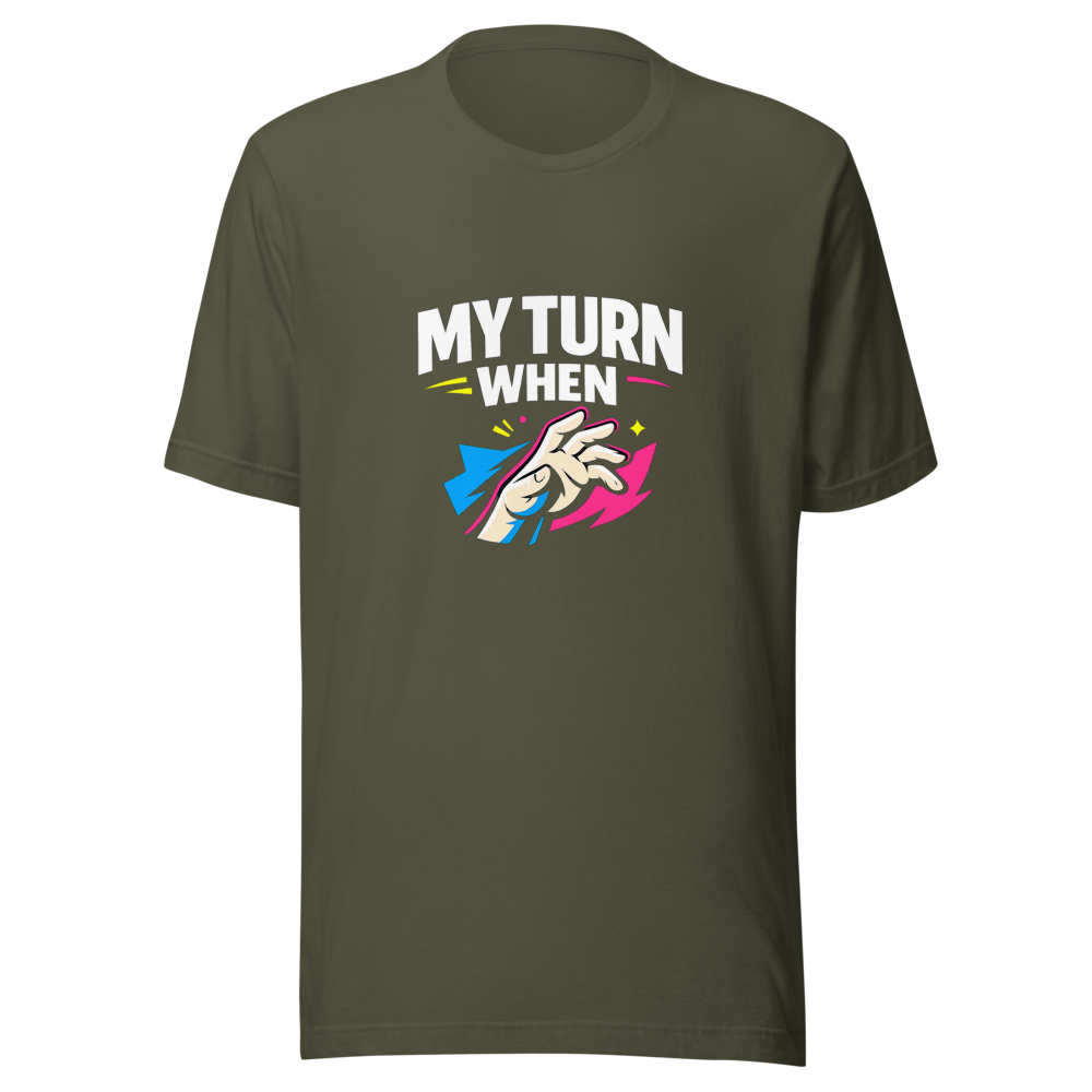 My Turn When Meme T-Shirt - Image 10