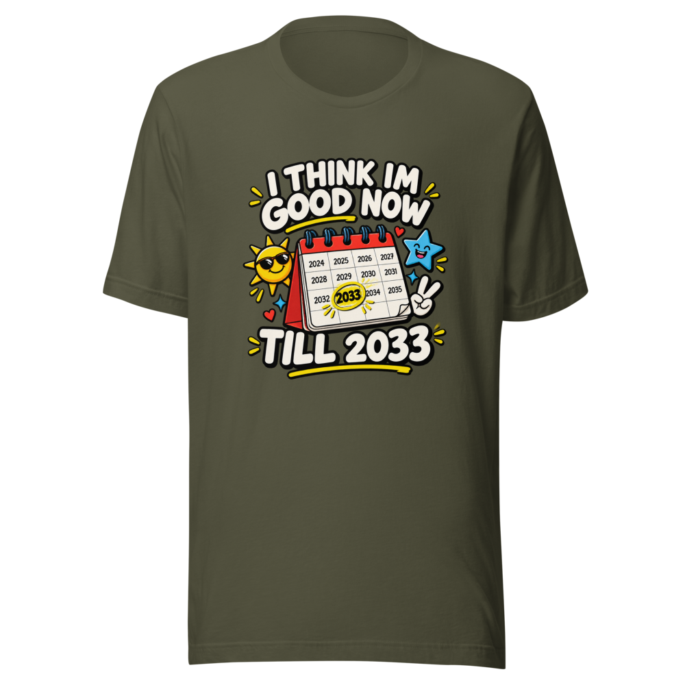 Good Until 2033 Funny Meme T-Shirt - Image 10
