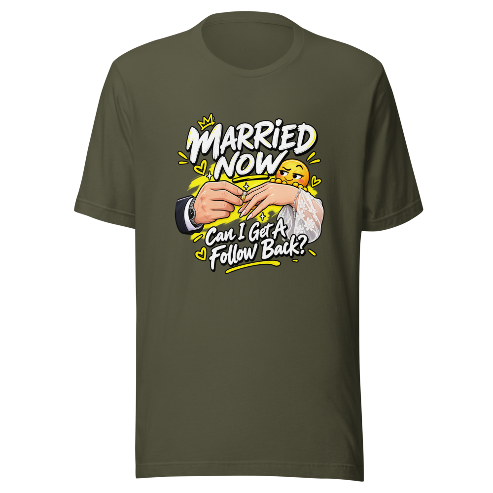 Married Now Follow Back Meme T-Shirt - Image 10