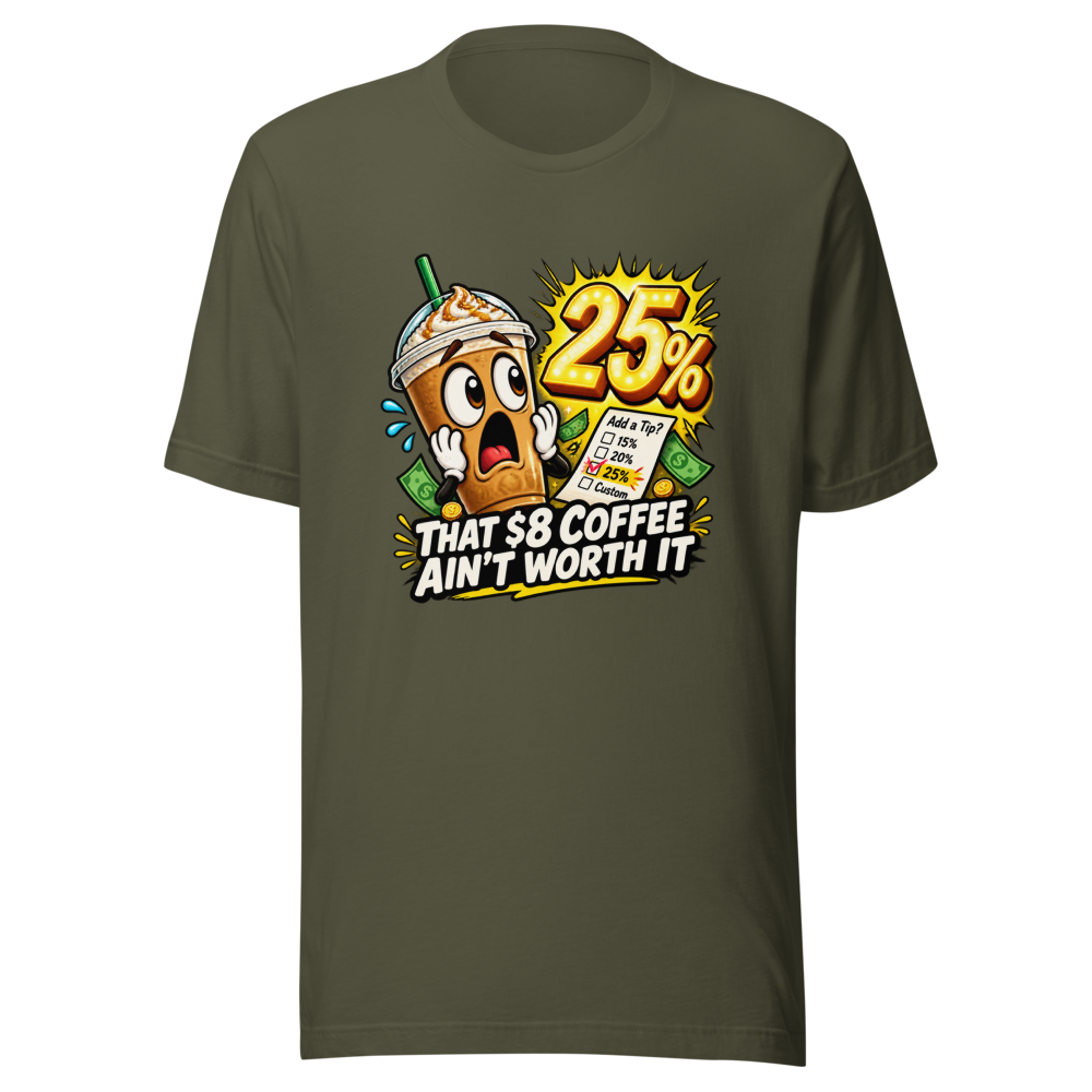 That $8 Coffee Ain't Worth It Tee - Image 10