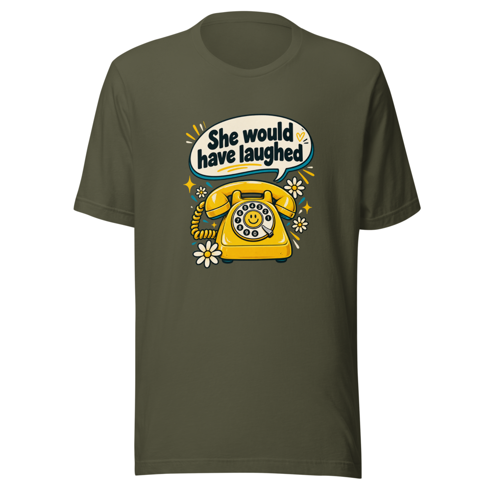 She Would Have Laughed Funny Meme T-Shirt - Image 10