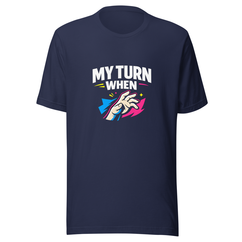My Turn When Meme T-Shirt - Image 4