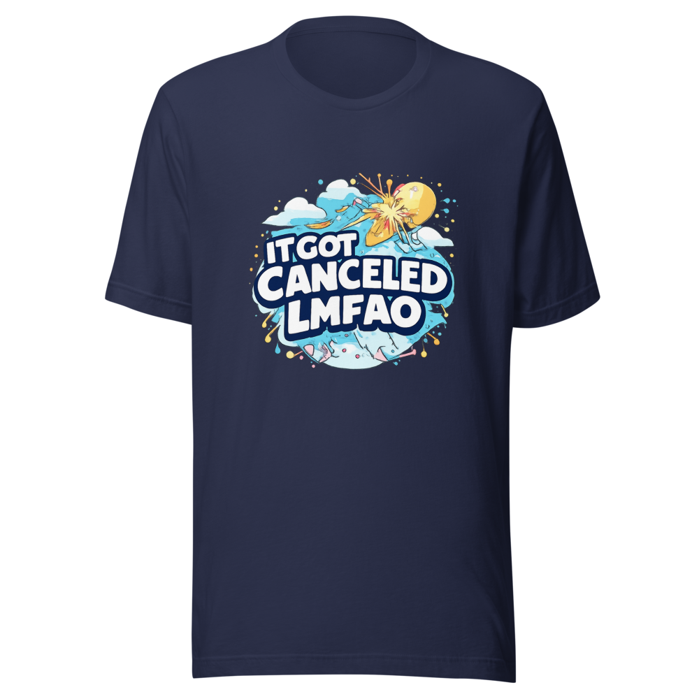 It Got Canceled LMFAO Funny Meme T-Shirt - Image 4