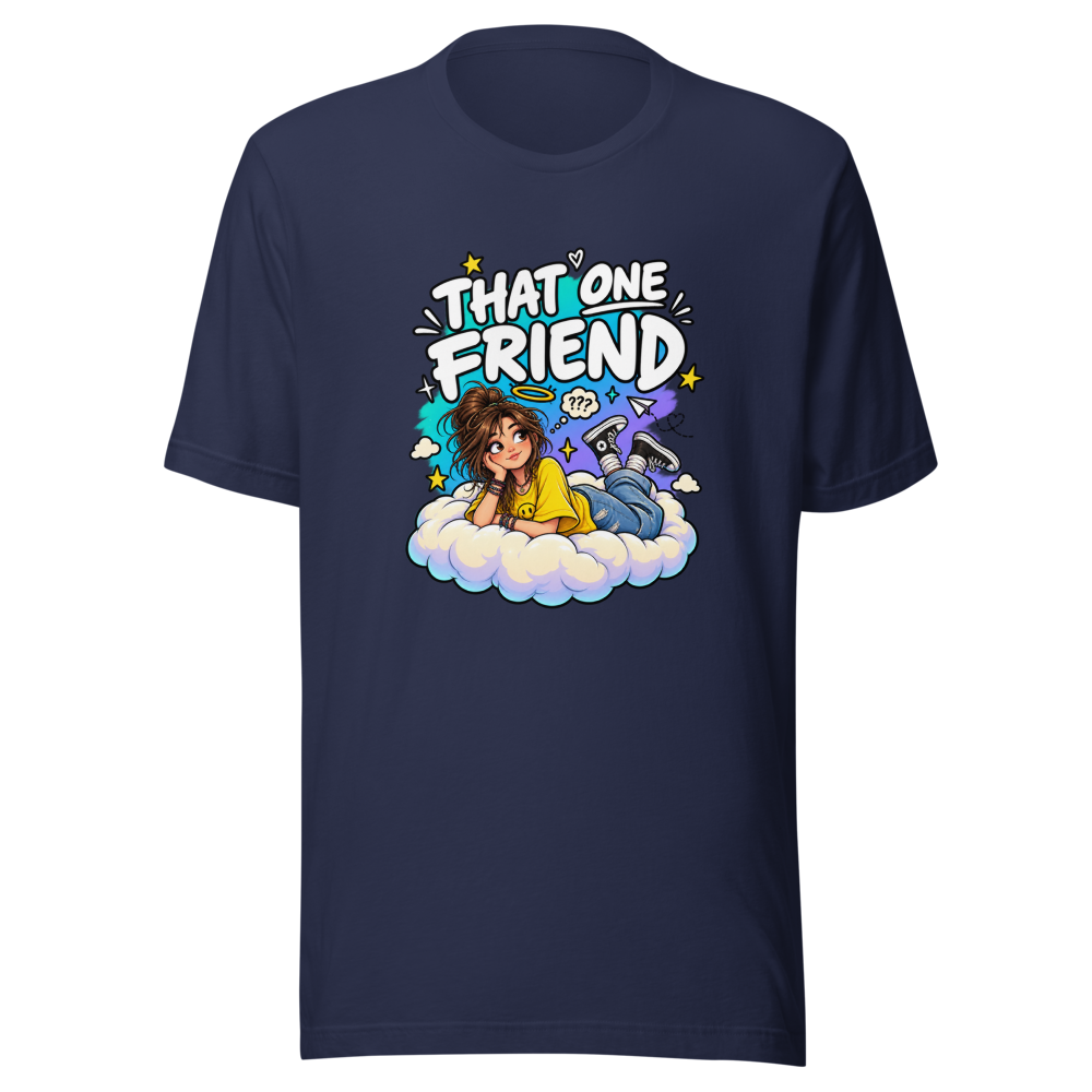 That One Friend T-Shirt | Funny Unemployed Pal Tee - Image 4