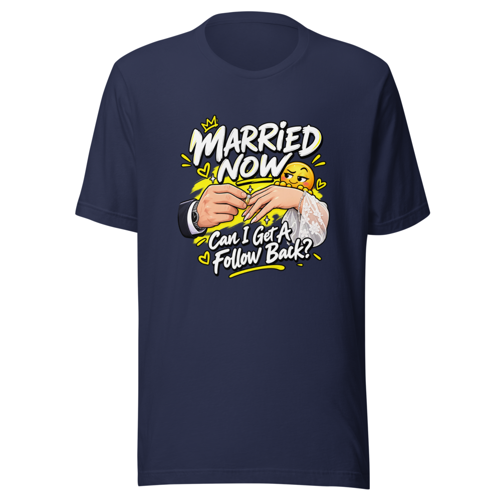 Married Now Follow Back Meme T-Shirt - Image 4