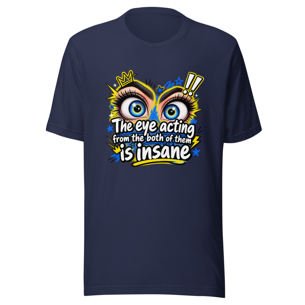 Insane Eye Acting Vibes T-Shirt - Image 4