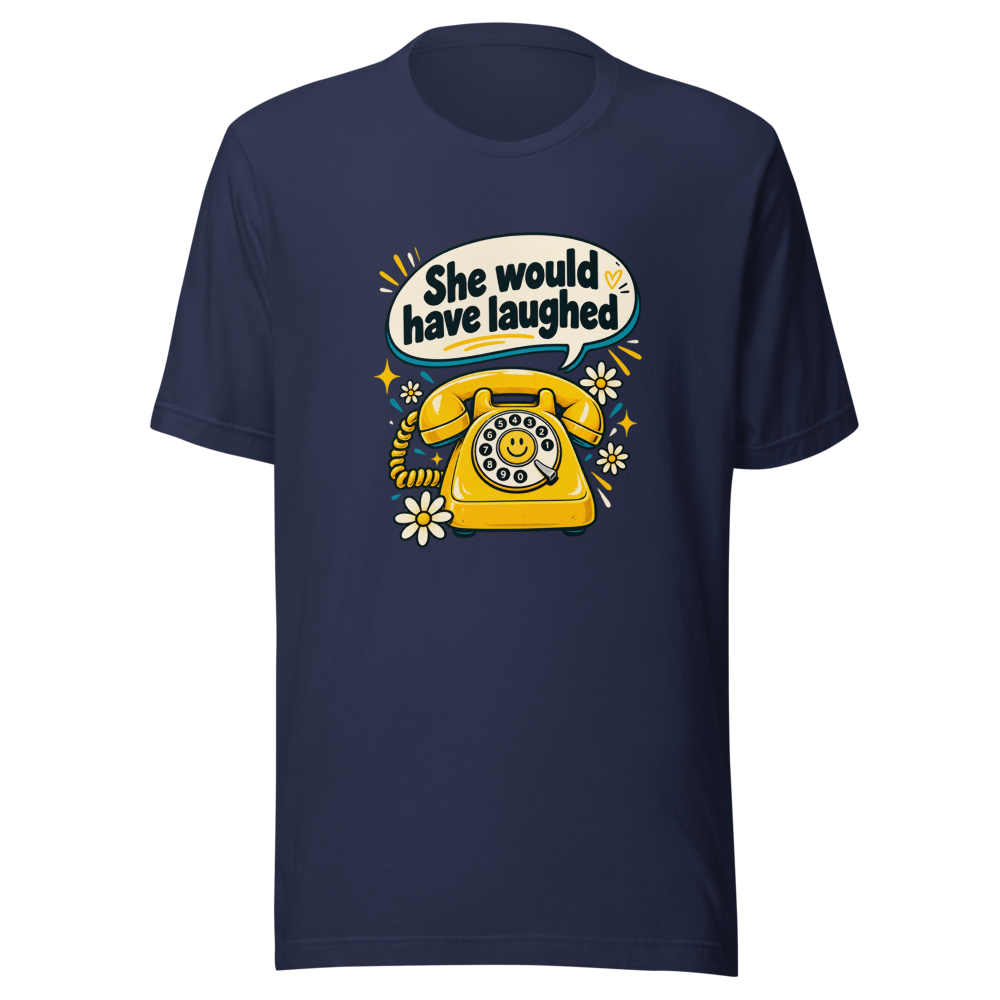 She Would Have Laughed Funny Meme T-Shirt - Image 4