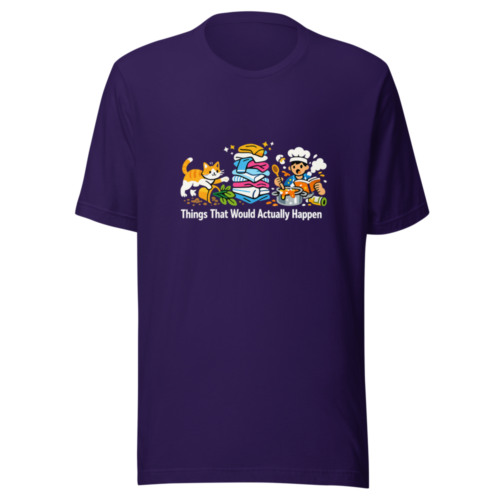 Things That Would Actually Happen Tee - Image 3