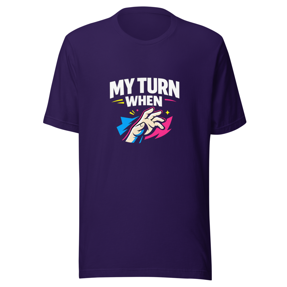 My Turn When Meme T-Shirt - Image 3