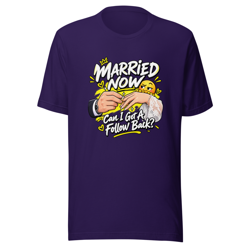 Married Now Follow Back Meme T-Shirt - Image 3
