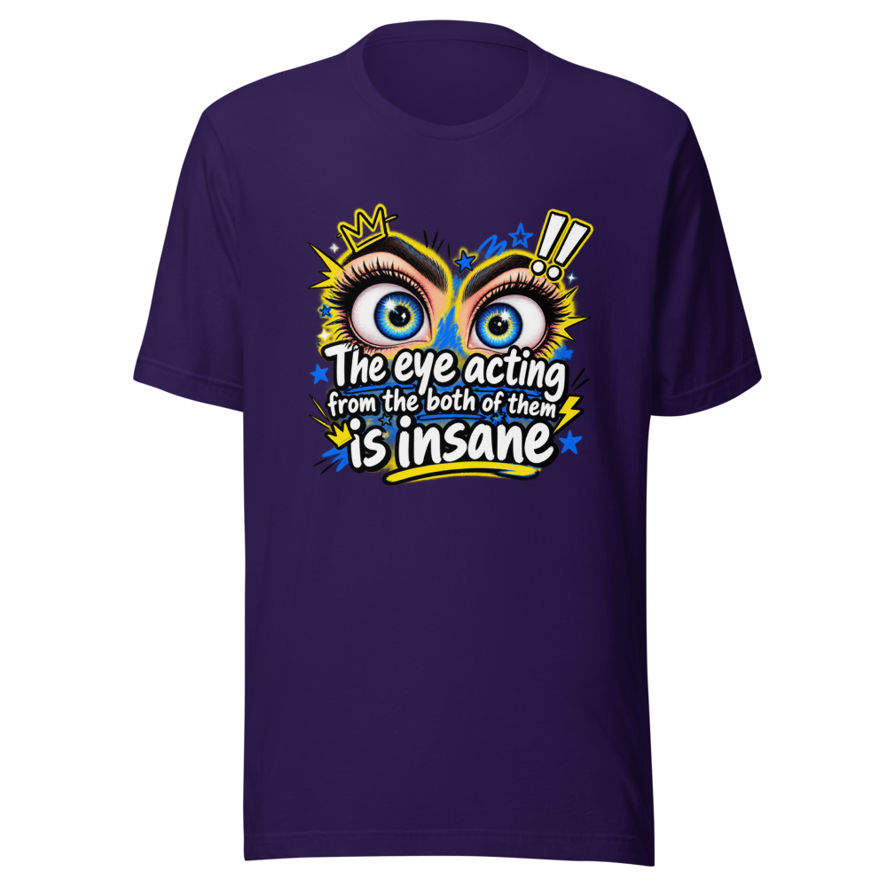 Insane Eye Acting Vibes T-Shirt - Image 3