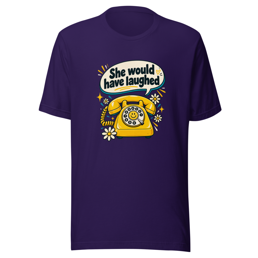 She Would Have Laughed Funny Meme T-Shirt - Image 3