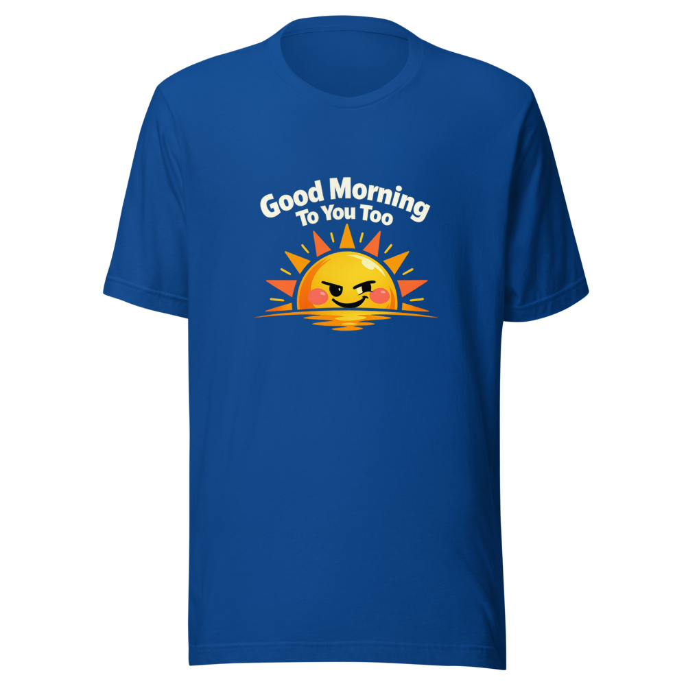Good Morning To You Too Sexually Empowered T-Shirt - Image 8