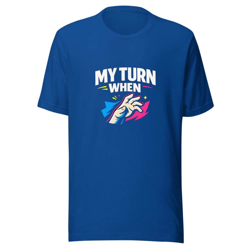 My Turn When Meme T-Shirt - Image 8