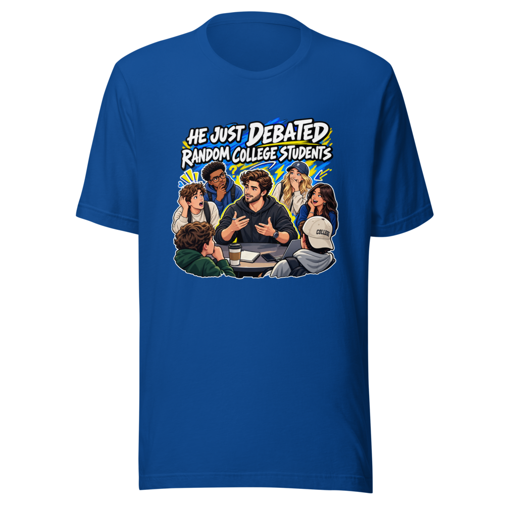 He Debated Random College Students Funny Meme Tee - Image 8