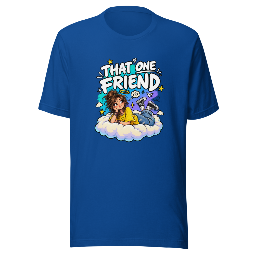That One Friend T-Shirt | Funny Unemployed Pal Tee - Image 8