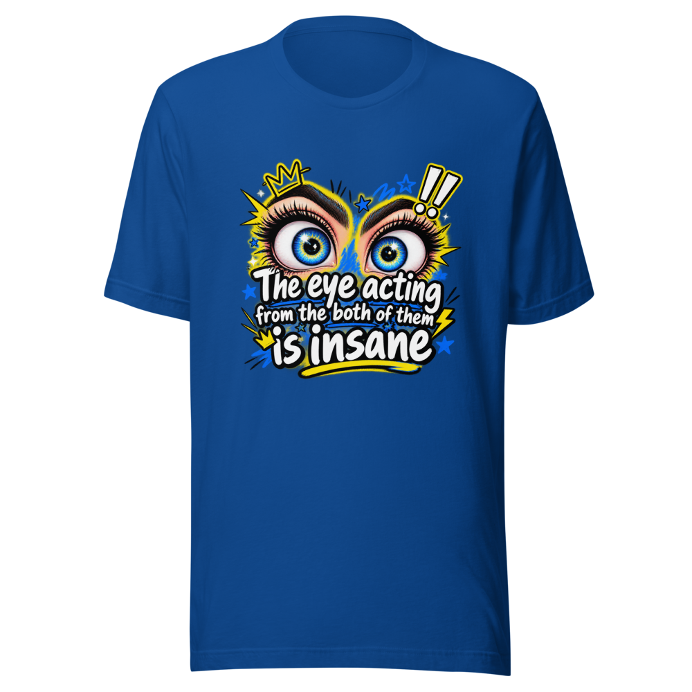 Insane Eye Acting Vibes T-Shirt - Image 8