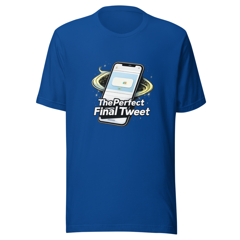 The Perfect Final Tweet Meme T-Shirt - Image 8