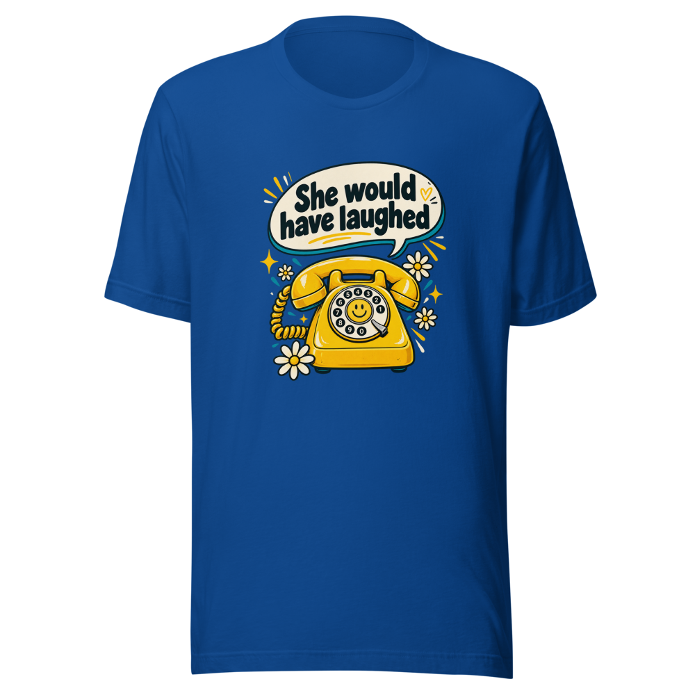 She Would Have Laughed Funny Meme T-Shirt - Image 8