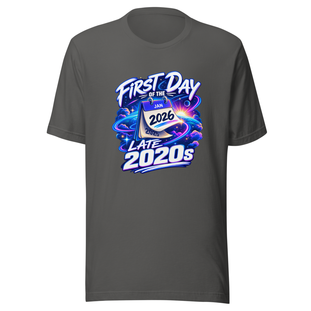 First Day of the Late 2020s T-Shirt - Image 11