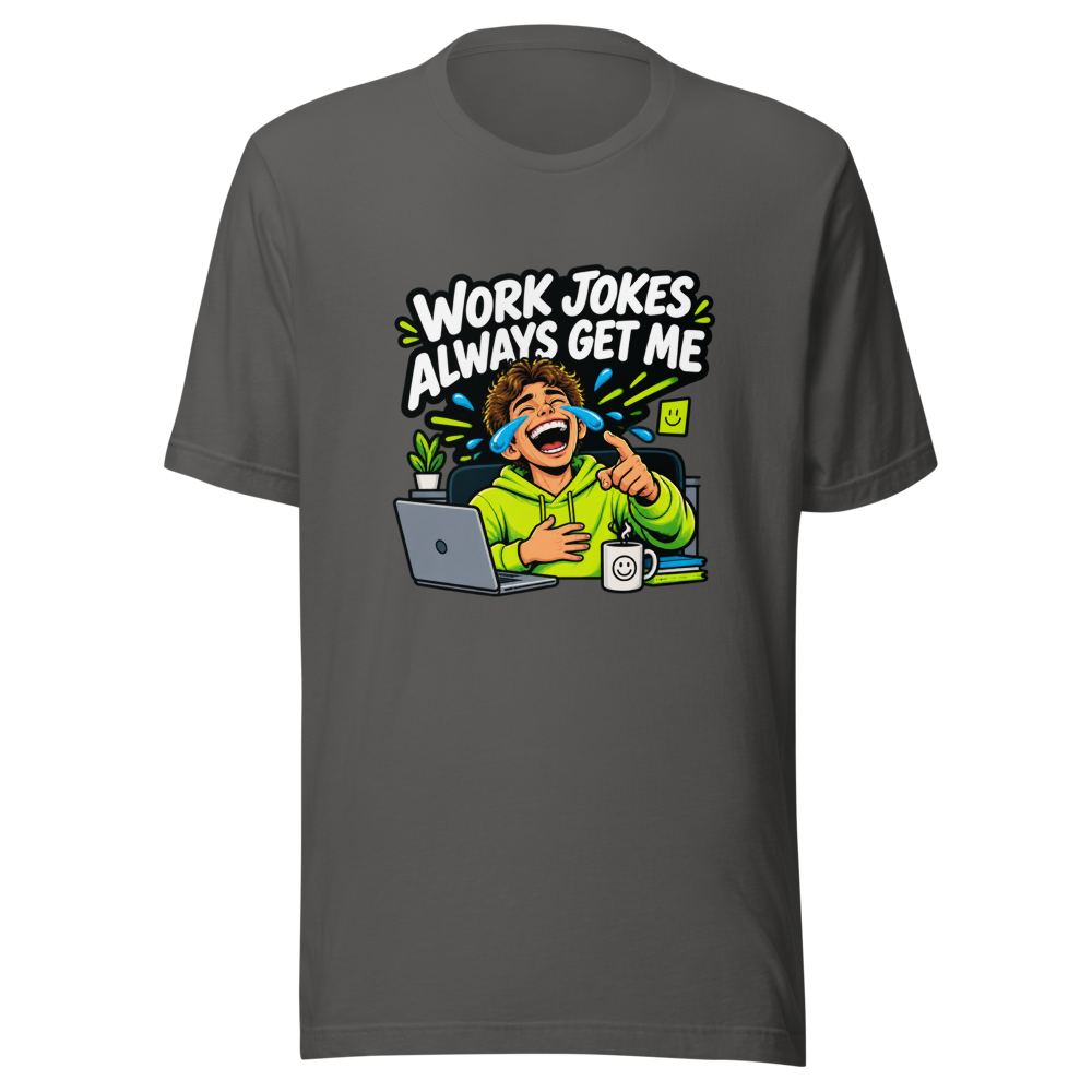 Work Jokes Always Get Me Funny T-Shirt - Image 11