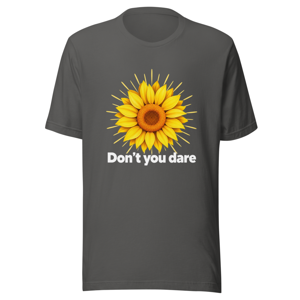 Don't You Dare Sunflower π» Tee - Image 11