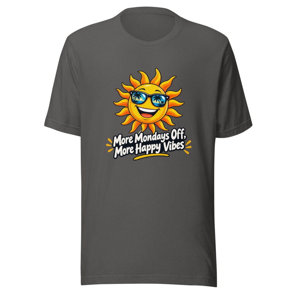More Mondays Off, More Happy Vibes T-Shirt - Image 11