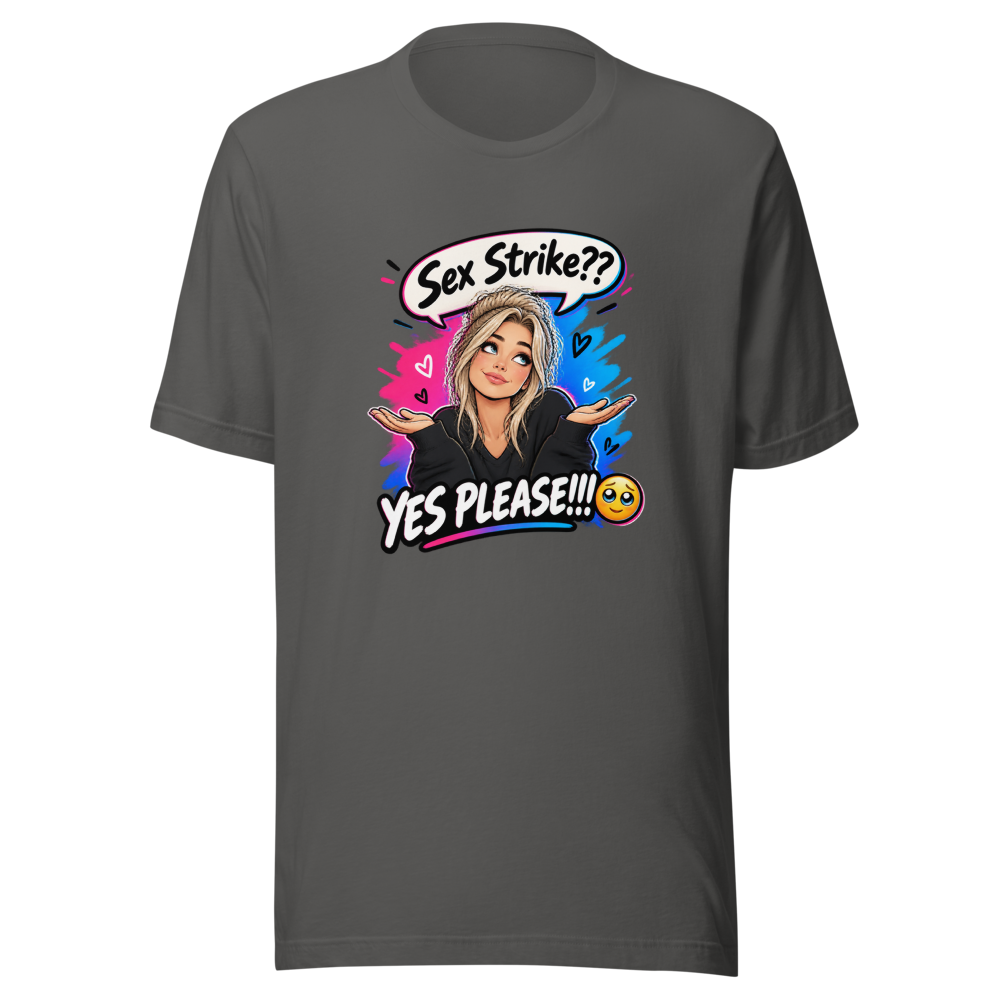 Sex Strike? Yes Please! T-Shirt - Image 11