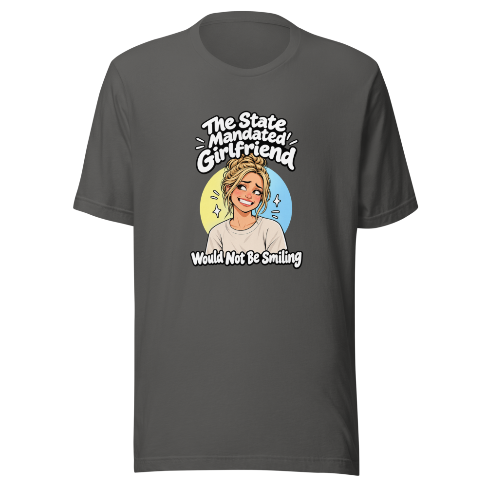 Mandated Girlfriend State Funny Quote T-Shirt - Image 11