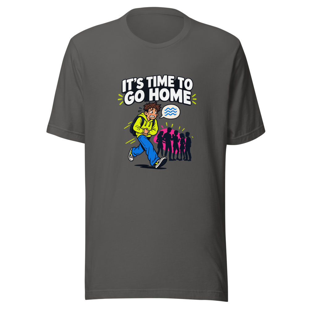 Time To Go Home Funny Shit Happens T-Shirt - Image 11